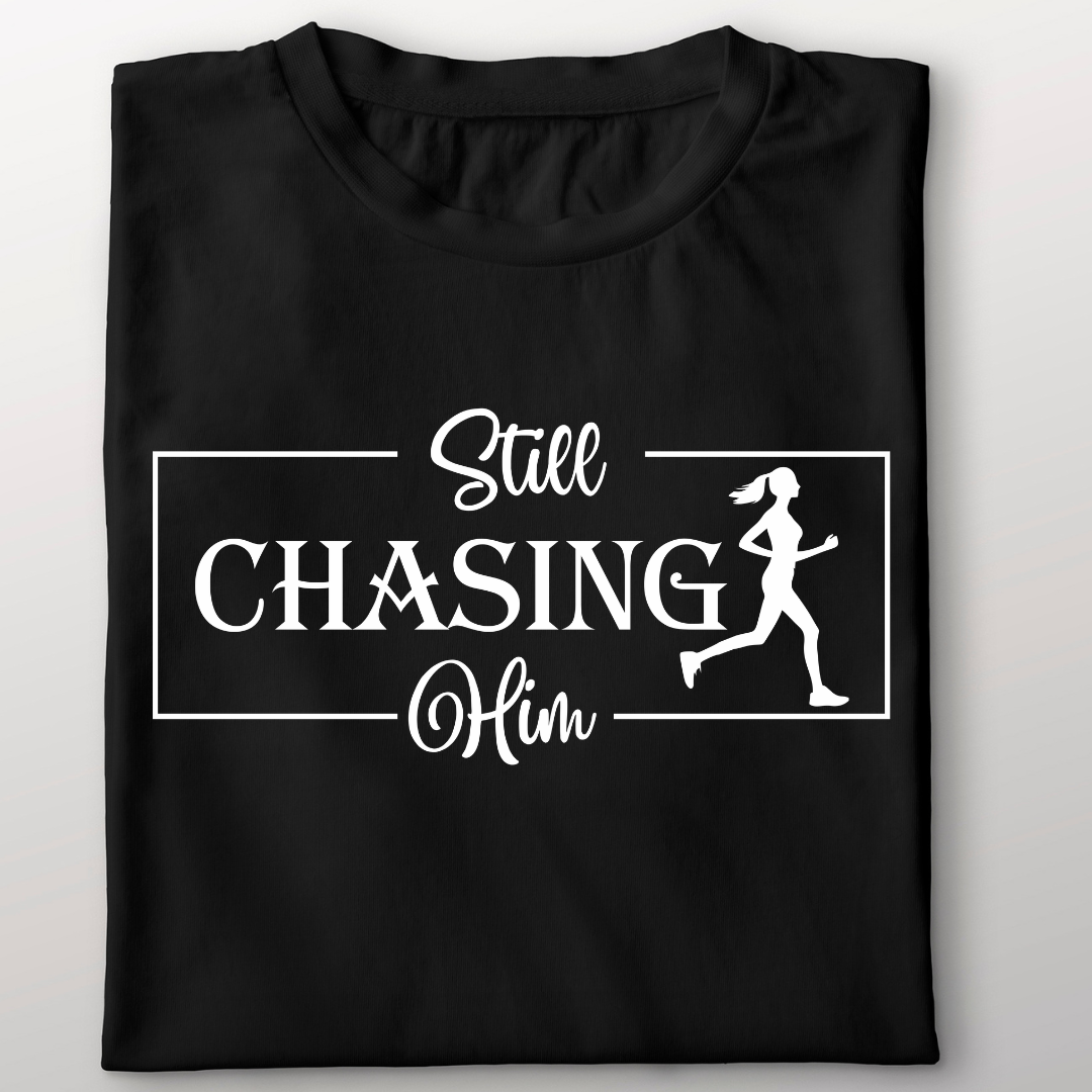 Still Chasing Him
